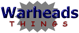 << Warheads Things >>